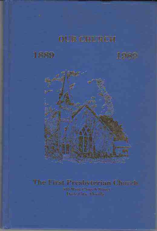 NO AUTHOR LISTED - Our Church 1889-1989 the First Presbyterian Church Dade City, Florida