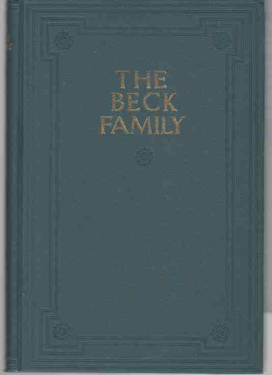 CONOVER, CHARLOTTE REEVE - A History of the Beck Family; Together with a Genealogical Record of the Alleynes and the Chases from Whom They Are Descended,
