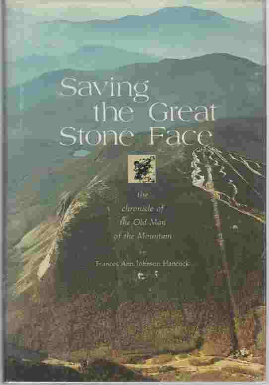 HANCOCK, FRANCES ANN JOHNSON - Saving the Great Stone Face the Chronicle of the Old Man of the Mountain