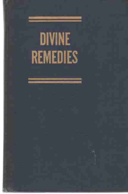 SCHOBERT, THEODOSIA DEWITT - Divine Remedies a Textbook on Christian Healing