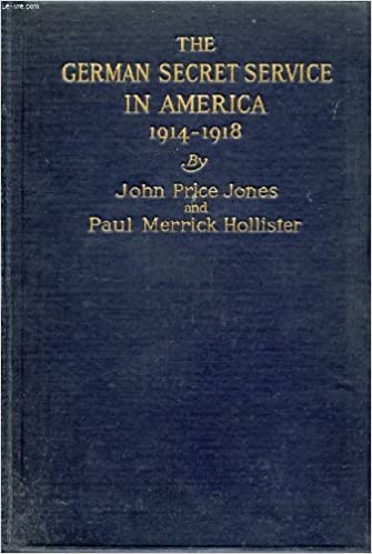 JONES, JOHN PRICE - The German Secret Service in America,