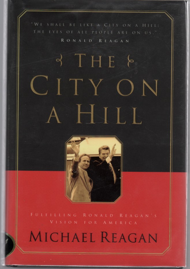 Image for The City on a hill Fulfilling Ronald Reagan's vision for America