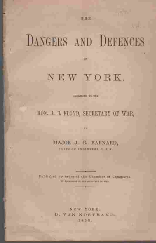 BARNARD, J. G - The Dangers and Defences of New York Addressed to the Hon. J.B. Floyd, Secretary of War