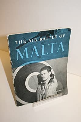 HMSO - The Air Battle of Malta, the Official Account of the Raf in Malta, June 1940 to November 1942.