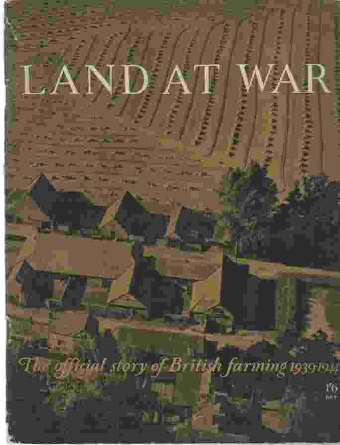 Image for LAND AT WAR - THE OFFICIAL STORY OF BRITISH FARMING 1939-1944 -