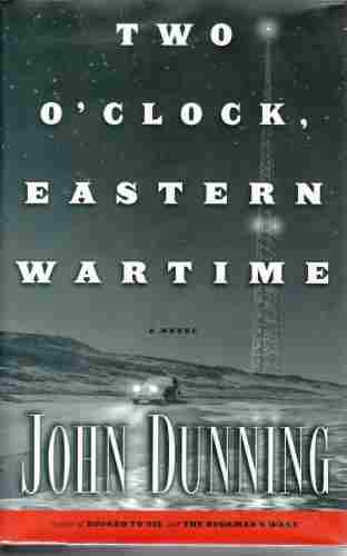 DUNNING, JOHN - Two O'clock, Eastern Wartime a Novel (Author Signed)