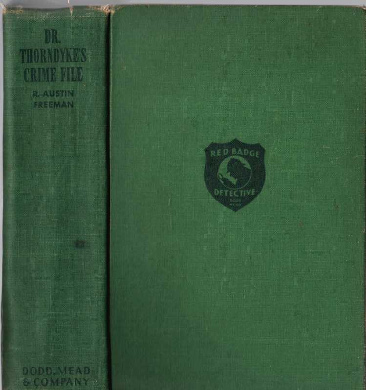 FREEMAN, R. AUSTIN - Dr. Thorndyke's Crime File; a Selection of His Most Celebrated Cases Containing, Also, Hitherto Uppublished Maerial About the Famous Detective and His Methods