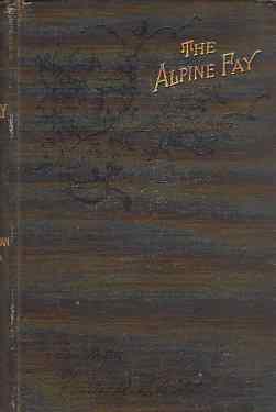 WERNER, E. - The Alpine Fay. A Romance. Translated from the German By Mrs. A.L. Wister.