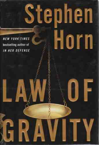 HORN, STEPHEN - Law of Gravity a Novel (Author Signed)