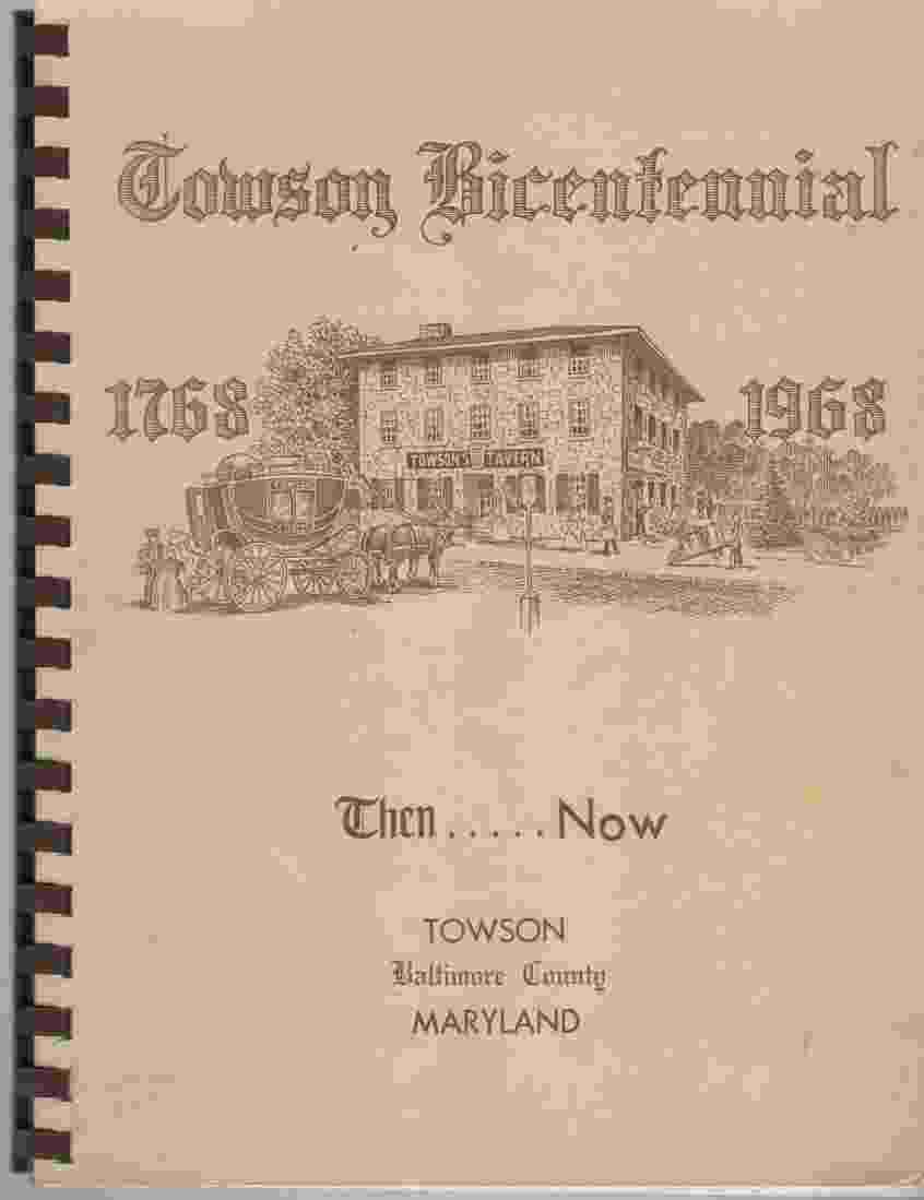 WILSON, HILDA (CHAIRMAN) - Towson Bicentennial 1768-1968 Then and Now, Towson, Baltimore County, Maryland