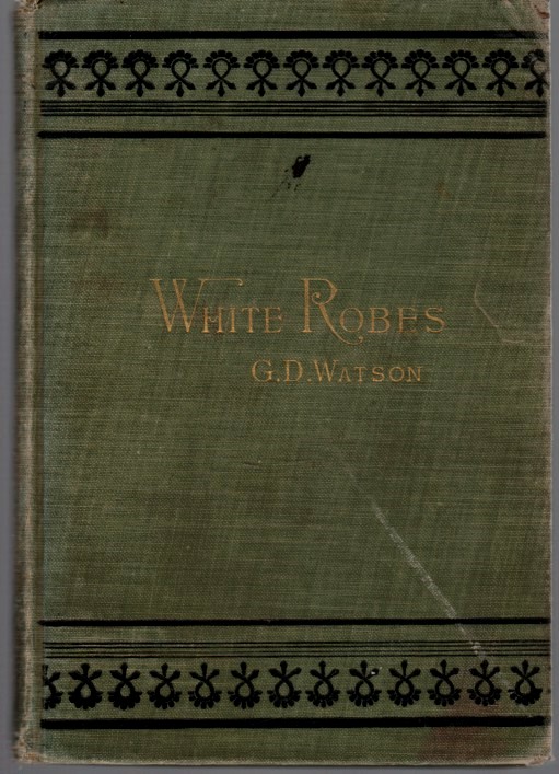Image for White robes, or, Garments of salvation