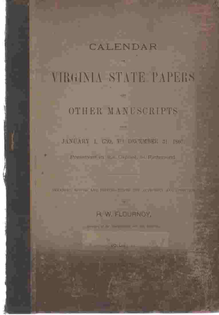 FLOURNOY, H. W. - Calendar of Virginia State Papers and Other Manuscripts from January 1, 1799 to Dec 31, 1807. Vol. Ix