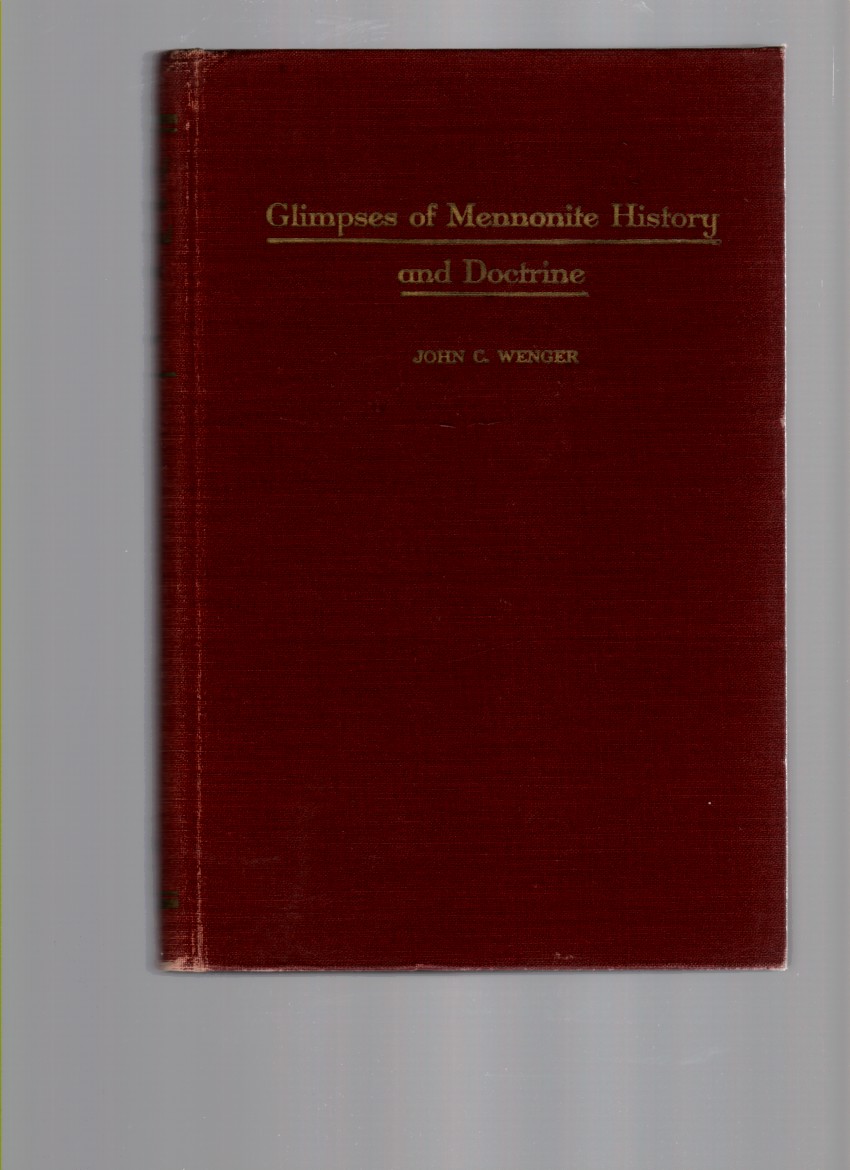 WENGER, JOHN C. - Glimpses of Mennonite History and Doctrine