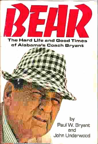 Image for BEAR , THE HARD LIFE AND GOOD TIMES OF ALABAMA'S COACH BRYANT. Author signed