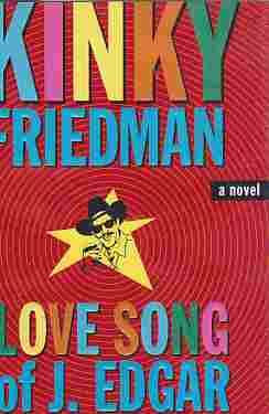 FRIEDMAN, KINKY - The Love Song of J Edgar Hoover