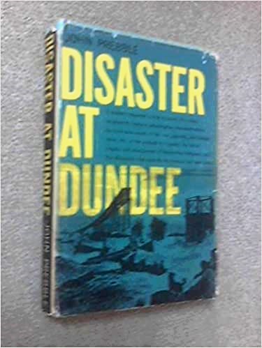 PREBBLE, JOHN - Disaster at Dundee Destruction of Tay Bridge By Hurricane Force Winds in 1879