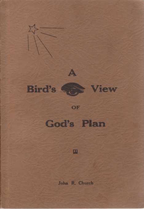 CHURCH, JOHN R - A Bird's Eye View of God's Plan