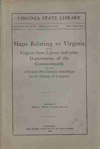 SWEM, E. G - Maps Relating to Virginia in the Virginia State Library and Other Departments of the Commonwealth, with the 17th and 18th Century Atlas-Maps in the Library of Congress April-July 1914, Vol 7, Nos 2 & 3