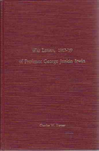 IRWIN, GEORGE JUNKIN - War Letters, 1917-'19, of Professor George Junkin Irwin