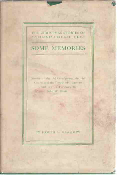 GLASGOW, JOSEPH A. - Some Memories the Christmas Stories of a Virginia Circuit Judge
