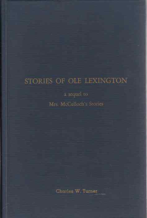 TURNER, CHARLES W. - Stories of Ole Lexington - a Sequel to Mrs. Mcculloch's Stories