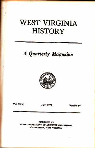 GOODALL, CECILE R. (EDITOR) - West Virginia History, a Quarterly Magazine, Vol Xxxi July, 1970 Number Iv