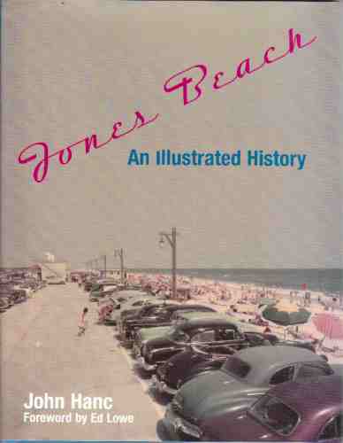 HANC, JOHN; LOWE, ED - Jones Beach an Illustrated History