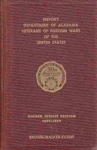BROWN-WALKER-EVANS - History Department of Alabama Veterans of Foreign Wars of the United States 50th Aniversary 1899-1949 Veterans of Foreign Wars of the United States