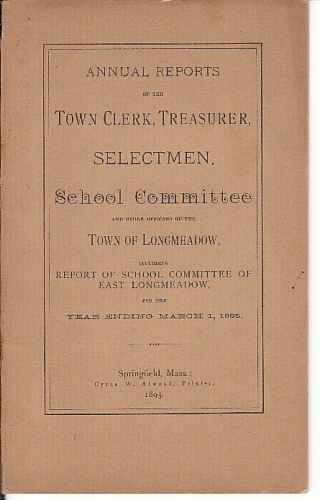 WOLCOTT, O. LEWIS - Annual Reports of the Town Clerk, Treasurer, Selectmen, School Committee and Other Officers of Th Town of Longmeadow, Including Report of School Committee of East Longmeadow, for the Year Ending March 1, 1895