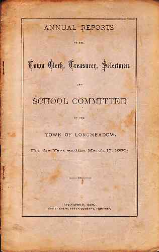 WOLCOTT, O. LEWIS - Annual Reports of the Town Clerk, Treasurer, Selectmen, School Committee, and Other Officers of Th Town of Longmeadow, Including Report of School Committee of East Longmeadow, for the Year Ending March 15, 1880