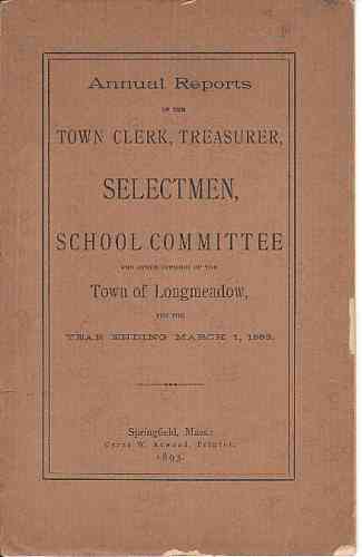 LATHROP, FREDERICK W. - Annual Reports of the Town Clerk, Treasurer, Selectmen, School Committee and Other Officers of Th Town of Longmeadow, Including Report of School Committee of East Longmeadow, for the Year Ending March 1, 1893