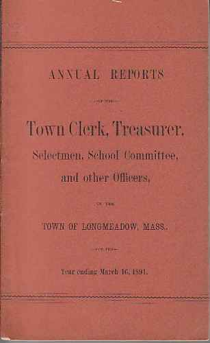 LATHROP, FREDERICK W. - Annual Reports of the Town Clerk, Treasurer, Selectmen, School Committee and Other Officers of Th Town of Longmeadow, Including Report of School Committee of East Longmeadow, for the Year Ending March 1, 1891