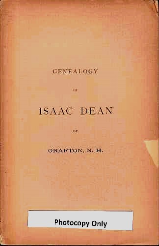 DRUMMOND, JOSIAH H (EDITOR) - Genealogy of Isaac Dean of Grafton, N.H. (Photocopy Only) Fourth in Descent from John Dean of Taunton