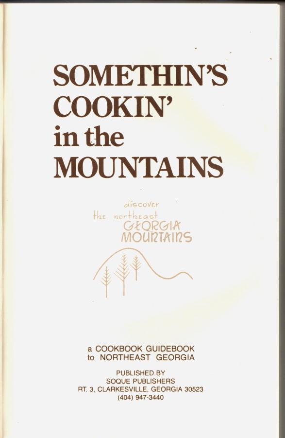 LAROWE, JOHN E., EDITOR - Somethin's Cookin' in the Mountains Discover the Northeast Georgia Mountains: A Cookbook Guidebook to Northeast Georgia