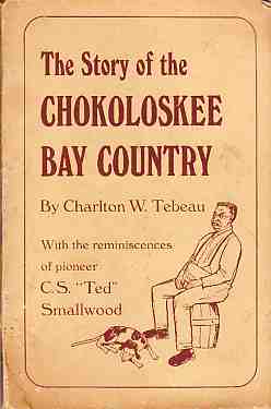TEBEAU, CHARLTON W. - The Story of Chokoloskee Bay Country