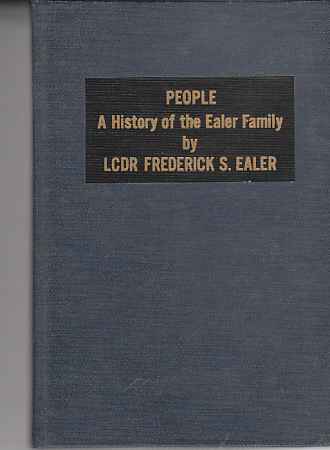 EALER, FREDERICK S. - People a History of the Ealer Family