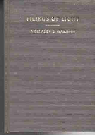 GARRETT, ADELAIDE JEFFERYS - Filings of Light; a Venture of the Spirit,