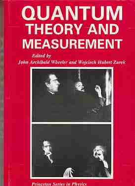 WHEELER, JOHN ARCHIBALD &  WOJCIECH HUBERT ZUREK - Quantum Theory and Measurement