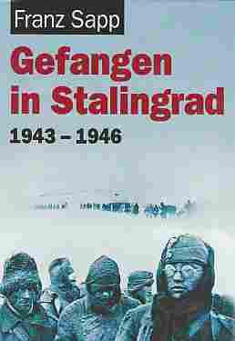 SAPP, FRANZ - Gefangen in Stalingrad 1943-1946