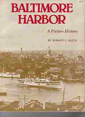 KEITH, ROBERT C - Baltimore Harbor a Picture History