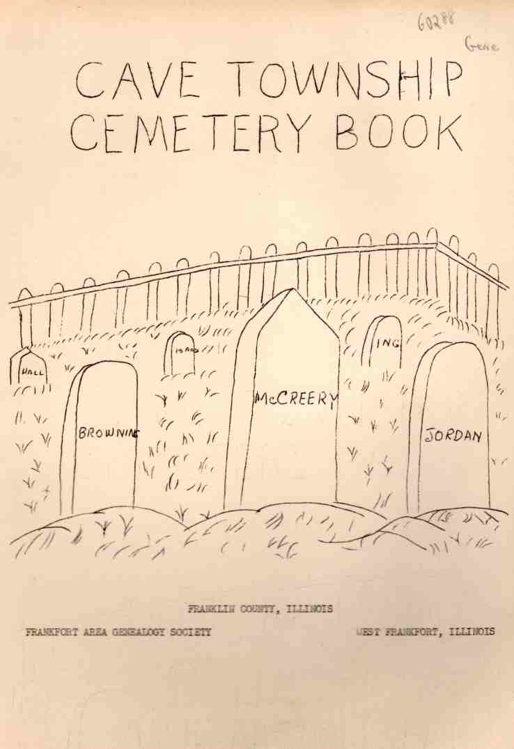 NO AUTHOR LISTED - Cemetery Inscriptions Cave Township, Franklin County, Illinois Photocopy)