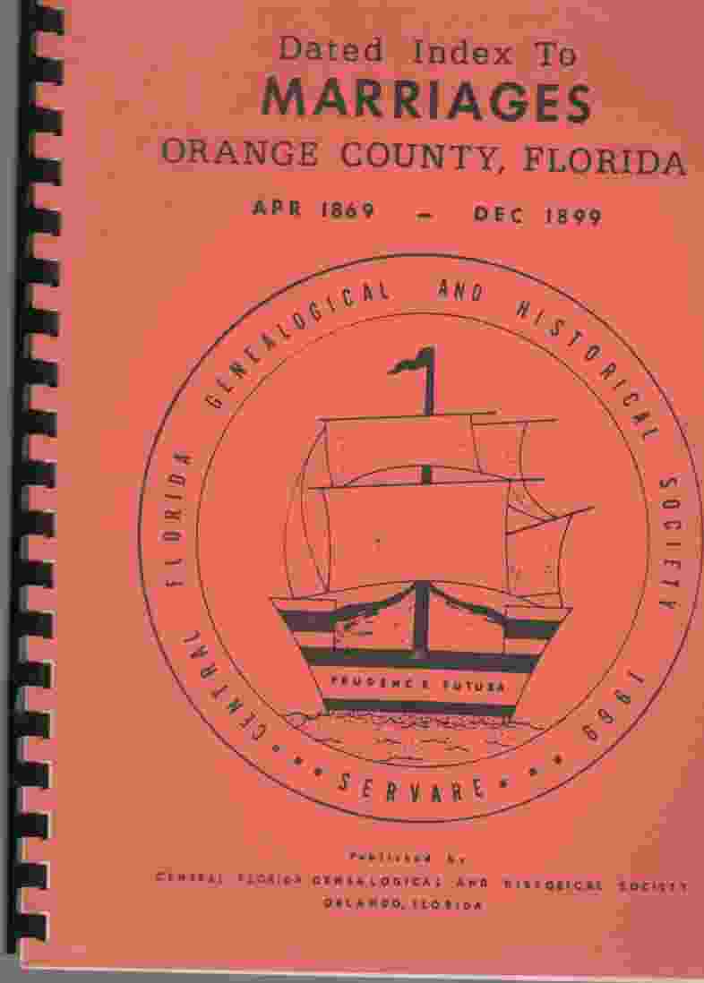 VOGELIUS JEAN GEISLER (COMPILED BY) - Dated Index to Marriages Orange County, Florida: April 1869 - Dec 1899