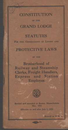 Image for Constitution of the Grand Lodge, Statutes for the Government of Lodges and Protective Laws of the Brotherhood of Railway, Airline and Steamship Clerks, Freight Handlers, Express and Station Employees