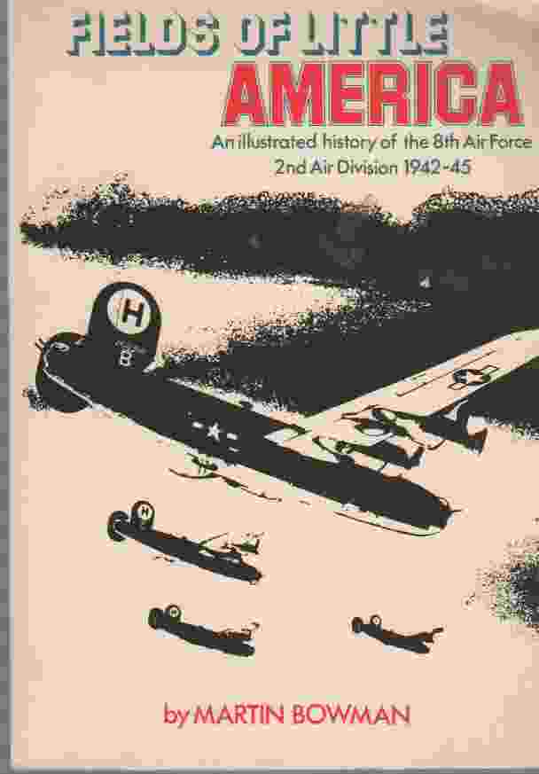 Image for Fields of Little America,  An Illustrated History of the 8th Air Force 2nd Air Division, 1942-45