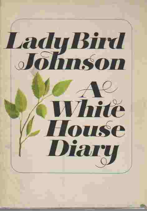 JOHNSON, CLAUDIA ALTA & LADY BIRD JOHNSON - A White House Diary