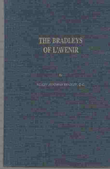 BRADLEY, WESLEY HYNDMAN, Q.C. - Notes on the Bradleys of L