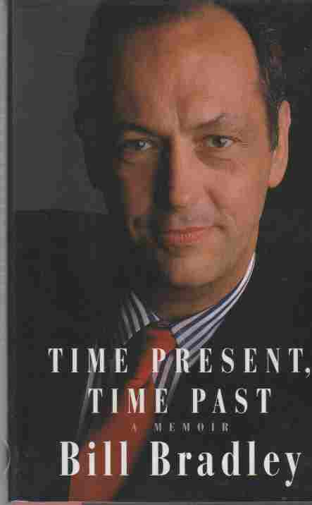 BRADLEY, BILL - Time Present, Time Past a Memoir (Author Signed)