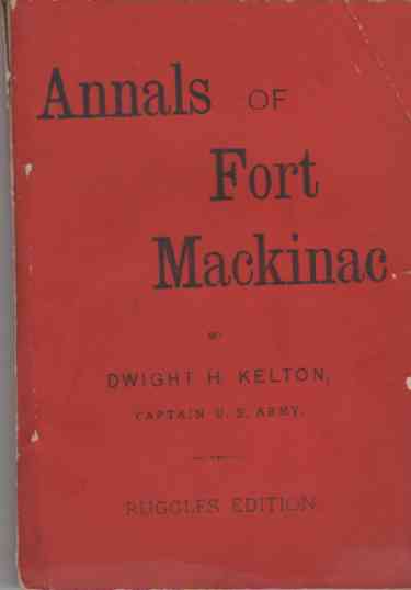KELTON, DWIGHT H. - Annals of Fort Mackinac Ruggles Edition