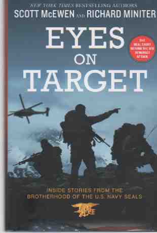 MCEWEN, SCOTT &  RICHARD MINITER - Eyes on Target Inside Stories from the Brotherhood of the U.S. Navy Seals
