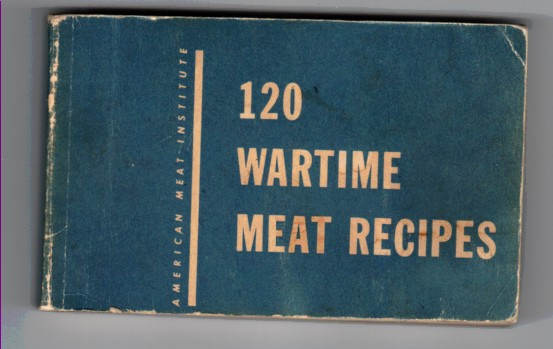 Image for 120 Wartime Meat Recipes American Meat Institute